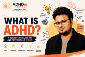 What is ADHD? A Beginner’s Guide to Understanding Attention-Deficit/Hyperactivity Disorder